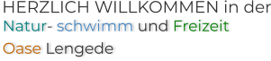 HERZLICH WILLKOMMEN in der Natur- schwimm und FreizeitOase Lengede
