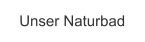Unser Naturbad