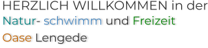 HERZLICH WILLKOMMEN in der Natur- schwimm und FreizeitOase Lengede